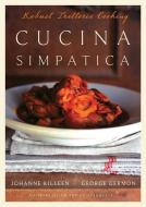 Cucina Simpatica: Robust Trattoria Cooking from Al Forno di Johanne Killeen edito da HARPERCOLLINS