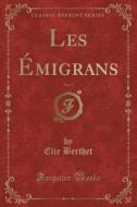 Les Émigrans, Vol. 2 (Classic Reprint) di Elie Berthet edito da Forgotten Books