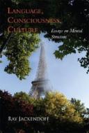 Language, Consciousness, Culture di Ray S. Jackendoff edito da Mit Press Ltd