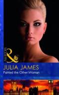 Painted The Other Woman di Julia James edito da Harlequin (uk)
