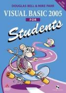 Visual Basic 2005 For Students di Douglas Bell, Mike Parr edito da Pearson Education (us)