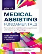 Kinn's Medical Assisting Fundamentals di Brigitte Niedzwiecki, Julie Pepper, P. Ann Weaver edito da Elsevier - Health Sciences Division