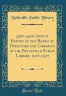 33rd-44th Annual Report of the Board of Directors and Librarian of the Belleville Public Library, 1916-1927 (Classic Reprint) di Belleville Public Library edito da Forgotten Books