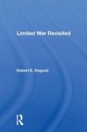 Limited War Revisited di Robert E. Osgood edito da Taylor & Francis Ltd