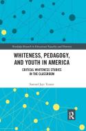 Whiteness, Pedagogy, and Youth in America di Samuel Jaye (MIT Center for International Studies Tanner edito da Taylor & Francis Ltd