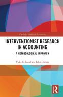 Interventionist Research In Accounting di Vicki C. Baard, John Dumay edito da Taylor & Francis Ltd