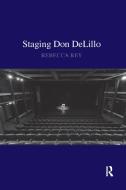 Staging Don Delillo di Dr Rebecca Rey edito da Taylor & Francis Ltd