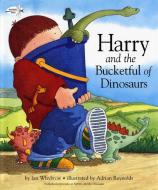 Harry and the Bucketful of Dinosaurs di Ian Whybrow edito da DRAGONFLY BOOKS