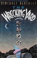 Wrecking Yard di Pinckney Benedict edito da Nan A. Talese
