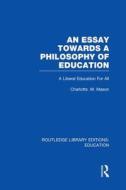 An Essay Towards A Philosophy Of Education di Charlotte M. Mason edito da Taylor & Francis Ltd