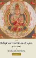 The Religious Traditions of Japan 500-1600 di Richard Bowring edito da Cambridge University Press