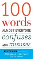 100 Words Almost Everyone Confuses and Misuses di Editors of the American Heritage Diction edito da HOUGHTON MIFFLIN