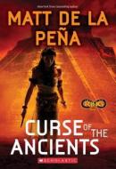 Curse of the Ancients (Infinity Ring #4) di Matt de la Pena edito da Scholastic Inc.