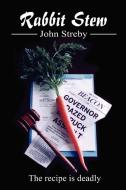 Rabbit Stew: The Recipe Is Deadly di John Streby edito da AUTHORHOUSE