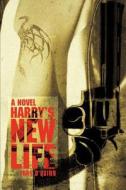 Harry\'s New Life di John O'Quinn edito da Iuniverse