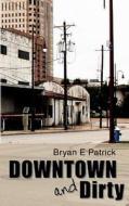 Downtown and Dirty di Bryan E. Patrick edito da Double Dog Publishing