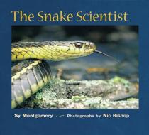 The Snake Scientist di Sy Montgomery edito da HOUGHTON MIFFLIN