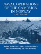 Naval Operations of the Campaign in Norway, April-June 1940 di David Brown edito da Taylor & Francis Ltd