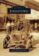 Johnstown di Sandy Wailes Bennett, Johnstown Historical Society edito da ARCADIA PUB (SC)