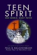 Teen Spirit: One World, Many Paths di Paul Raushenbush edito da HCI Teens
