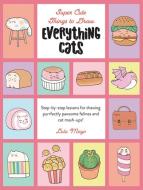 Everything Cats di Lulu Mayo edito da WALTER FOSTER LIB