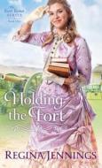 Holding the Fort di Regina Jennings edito da BETHANY HOUSE PUBL