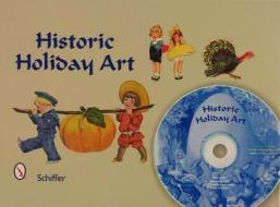 Historic Holiday Art di Tina Skinner edito da Schiffer Publishing Ltd