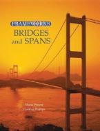 Frameworks: Bridges and Spans, Skyscrapers and High Rises, Dams and Waterways, Ancient Monuments, Modern Wonders di Cynthia Phillips, Shana Priwer edito da Taylor & Francis Ltd