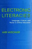 Electronic Literacies di Mark Warschauer edito da Routledge