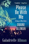 Please Be with Me: A Song for My Father, Duane Allman di Galadrielle Allman edito da SPIEGEL & GRAU