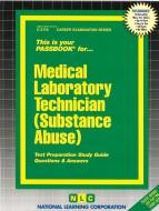 Medical Laboratory Technician (Substance Abuse): Test Preparation Study Guide, Questions & Answers di National Learning Corporation edito da National Learning Corp