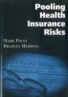 Pooling Health Insurance Risks di Mark V. Pauly, Bradley Herring edito da Aei Press