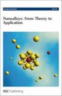 Nanoalloys: From Theory to Applications di Royal Society of Chemistry edito da RSC