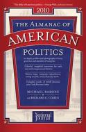 The Almanac of American Politics: The Senators, the Representatives, and the Governors: Their Records and Election Results, Their States and Districts di Michael Barone, Richard E. Cohen edito da National Journal Group