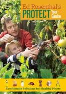 Protect Your Garden di Ed Rosenthal edito da Quick American