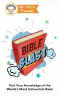 Mr. Trivia Presents: Bible Blast: Test Your Knowledge of the World's Most Influential Book di Paul Kent edito da OLD HUNDREDTH PR