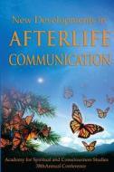New Developments in Afterlife Communication di R. Craig Hogan Ph. D., Carol Morgan, Bruce Moen edito da Greater Reality Publications