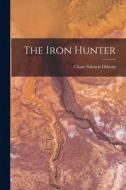 The Iron Hunter di Chase Salmon Osborn edito da LEGARE STREET PR