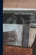 No Treason; Volume 1 di Lysander Spooner edito da LEGARE STREET PR