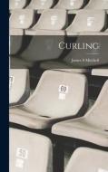 Curling di James S. Mitchell edito da LEGARE STREET PR