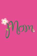 Mom: The Mother Journal/Memory Book for That Special Women in Your Life, What I Love about Mom?tell Her Today and Everyd di Cannon T. Engel edito da INDEPENDENTLY PUBLISHED