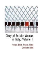 Diary Of An Idle Woman In Italy, Volume Ii di Frances Elliot edito da Bibliolife