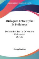 Dialogues Entre Hylas Et Philonous: Dont Le But Est de de'Montrer Clairement (1750) di George Berkeley edito da Kessinger Publishing
