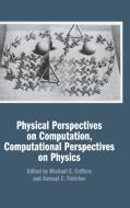 Physical Perspectives on Computation, Computational Perspectives on Physics edito da Cambridge University Press