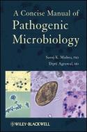 A Concise Manual of Pathogenic Microbiology di Saroj K. Mishra edito da Wiley-Blackwell