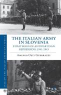 The Italian Army in Slovenia di Amedeo Osti Guerrazzi edito da Palgrave Macmillan