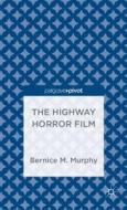The Highway Horror Film di Bernice M. Murphy edito da Palgrave Macmillan