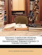 Eugenics Laboratory Memoirs, Volumes 1-5; Volumes 7-8; Volume 10; Volumes 13-14; Volume 17 edito da Bibliobazaar, Llc