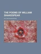 The Poems Of William Shakespear di William Shakespeare edito da General Books Llc