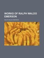 Works Of Ralph Waldo Emerson (volume 1) di Ralph Waldo Emerson edito da General Books Llc